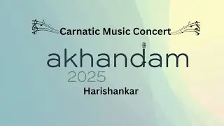 Akhandam 2025 Carnatic Music Concert Harishankar