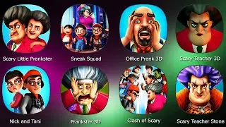Scary Teacher 3D,Scary Little Prankster,Sneak Squad,Office Prank 3D,Nick and Tani,Prankster 3D,Scary