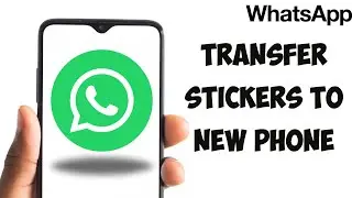 How To Transfer Whatsapp Stickers To New Phone (EASY)