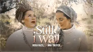 Still I wait - Ricka Razel and Nina Tokayer