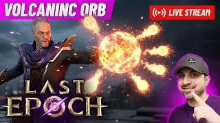 Talking Last Epoch S4 & Building New Sorcerer Volcanic Orb!