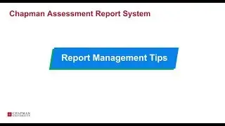 Chapman Assessment Report System - Report Management Tips