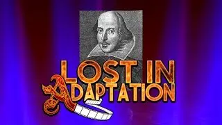 Shakespeare, Lost in Adaptation?