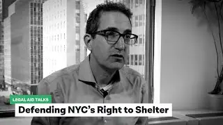 Legal Aid Talks - Defending NYC's Right to Shelter