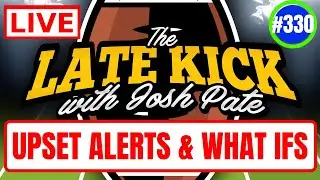 Late Kick Live Ep 330: Upset Alert Meter | Jimbo & Culture | Recruiting Wars | Added Best Bets