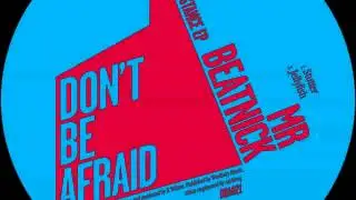01 Mr. Beatnick - Stutter [Don't Be Afraid]