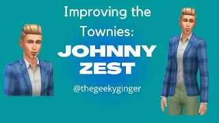 Improving the Townies: Johnny Zest Episode 1