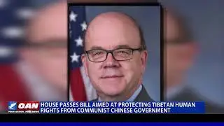 House passes bill protecting Tibetan human rights from Communist Chinese government