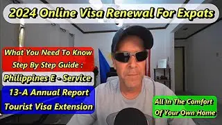 2024 ONLINE VISA RENEWAL FOR EXPATS - 13-A Annual Report/Tourist Visa Extension - Step By Step Guide