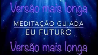 Eu Futuro, Medita&ccedil;&atilde;o Terapeutica Guiada com Cintia Cavalcante