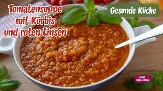 Gesunde Tomatensuppe mit K&uuml;rbis und roten Linsen - einfache, vegetarische Rezepte