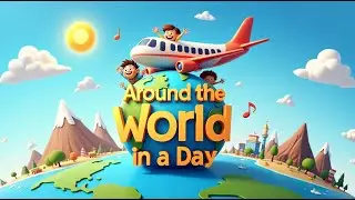 Around the World in a Day | Fun Kids Travel Song ✈️ | Learn Countries, Places & Cultures
