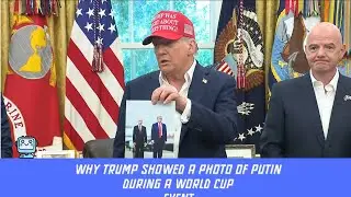 Why Trump Showed a Photo of Putin During a World Cup Event