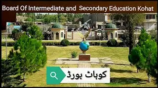 Board Of Intermediate and Secondary Education Kohat | BISE Kohat | Beauty of Kohat