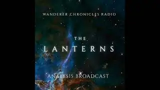 THE LANTERNS OF THE FORGOTTEN - ANALYSIS BROADCAST | Sci-Fi Audio Podcast | WANDERER CHRONICLES R...
