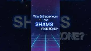 🚀 Why SHAMS Free Zone is Perfect for Your Business!