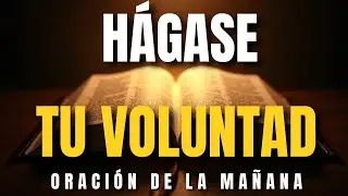 Señor, ayúdame a hacer tu voluntad.#oracióndelamañana