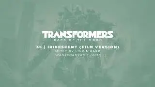 35 / Iridescent (Film Version) / Transformers: Dark of the Moon