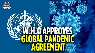 124 Nations Approve WHO Global Pandemic Treaty As Asian Countries Suffer New Covid Wave | N18G