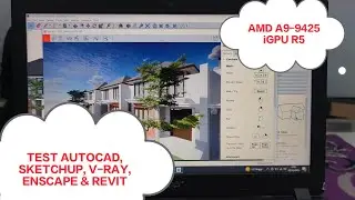 Test Laptop dgn iGPU AMD A9-9425 R5 untuk Aplikasi Desain Bangunan