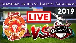 🔴Islamabad United Vs Lahore Qalandars PSL Live Cricket Match Today 2019