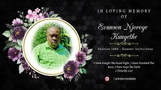 In Living Memory Of The Late Evanson Njoroge  Kangethe | Sunrise: 1980 - Sunset: 2026