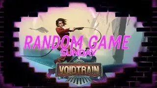 Random Game Sunday : VoidTrain!