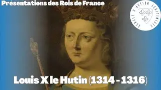 Louis X le Hutin (1314 - 1316) - Pr&eacute;sentations des Rois de France