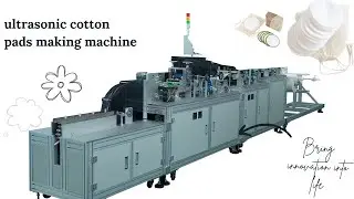 Disposable Cotton Pad Making Machine|Automatic Ultrasonic Machine