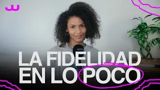 La fidelidad en lo poco | Jeamy Ure&ntilde;a