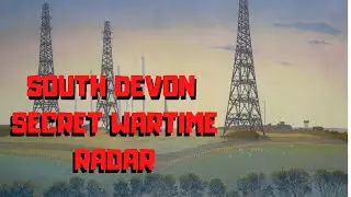 SOUTH DEVON SECRET WARTIME RADAR