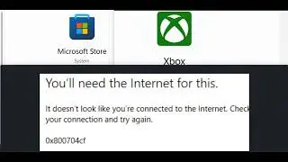 Fix Xbox App/Microsoft Store Sign In Error 0x800704cf You'll Need The Internet For This