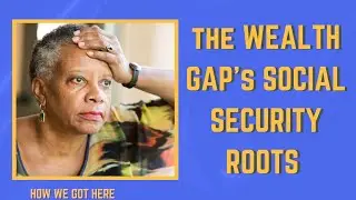 How the Forgotten History of Social Security Created Generations of Wealth Inequality