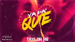 Work Hard Music - Ya Pa' Que ft. Taylor RB (Lyric Video)
