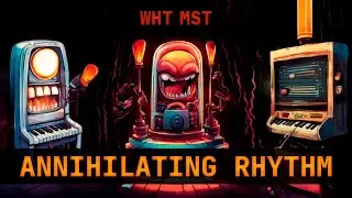 Wht Mst - ANNIHILATING RHYTHM