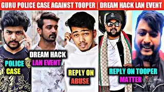 POLICE CASE AGAINST TOOPER | DREAM HACK DATE | SCOUT REPLY ABUSE MATTER |GURU POLICE CASE