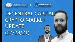 Crypto Market update (07/28/21) | Decentral Captial | CryptoWeekly Podcast
