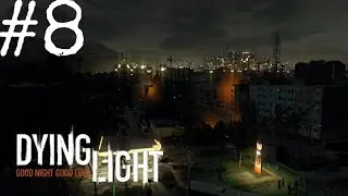 Dying Light  Прохождение без комментариев часть 8  Договор с Раисом - Испытания Паркуршика