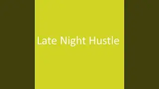 Late Night Hustle