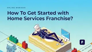 How To Get Started with Home Services Franchise?