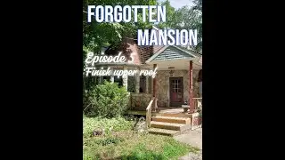 Forgotten Mansion Roof Ep 5