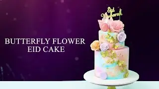 Shimmering Butterflies Eid Cake Tutorial