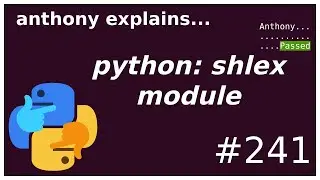 python: shlex module (beginner - intermediate) anthony explains #241
