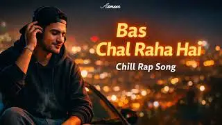BAS CHAL RAHA HAI -|| NEW RAP SONG -|| ASMEER -|| 2025