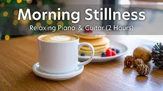 Morning Stillness ❄️ Soft Acoustic Guitar & Piano | Relaxing BGM for Work, Study & Reading (2 Hours)