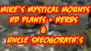 Skyrim Mods - Mike's Mystical Mounts,HD Plants + Herbs & Uncle Sheogorath's Really Helpful Hints and Tips