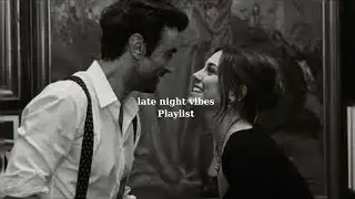 POV: late night vibes (playlist) &ndash; Love & Chill Vibes