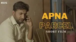 Apna Parcel | Short Film | Sujit Dethe | Saddam Shaikh | Sumit Sirsath | Kabir Vision Studios