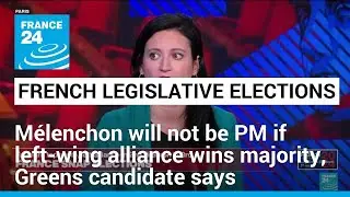 Jean-Luc M&eacute;lenchon will not be PM if left-wing alliance wins majority, Greens candidate says