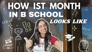The TRUTH About Your First Month at B-School (No One Tells You This)